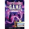 Shartia Jones Overstanding the G.A.M.E. Getting Above the Mis-Educat (Tascabile)