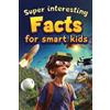 Super Interesting Facts For Smart Kids (Tascabile)