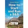 Stewart Whyte How to Start and Run a B&B, 4th Edition (Tascabile)