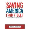 Frankel, Ernst G. Saving America From Itself: American Revival Opport Book NUOVO
