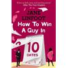 Jane Linfoot How to Win a Guy in 10 Dates (Tascabile)