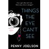 Penny Joelson Things the Eye Can't See (Tascabile)