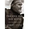 Robert Stone Eye You See With, The (Copertina rigida)