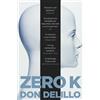 Don DeLillo Zero K (Tascabile)