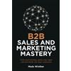 Mads Winther B2B Sales and Marketing Mastery (Tascabile)