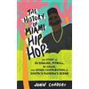 John Cordero The History of Miami Hip Hop (Tascabile)