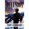 Terry K Rodgers Delusion (Tascabile)