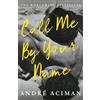 Atlantic Books Call Me By Your Name: Discover the internationally bestselling love story that inspired the award-winning film