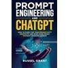 Pebblefalls Press Prompt Engineering and ChatGPT: How to Easily 10X Your Productivity, Creativity, and Make More Money Without Working Harder