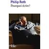 Folio Pourquoi écrire ?: Du côté de Portnoy ; Parlons travail ; Explications