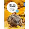 Franckh-Kosmos Igel im Garten: So kannst du ihnen helfen. Mit den wichtigsten Dos und Don'ts für einen igelfreundlichen Garten und die richtige Pflege von hilfsbedürftigen Igeln