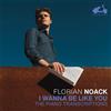 Florian Noack Florian Noack: I Wanna Be Like You: The Piano Transcriptions (CD)