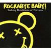 Rockabye Baby! Rockabye Baby! Lullaby Renditions of Nirvana (CD)
