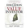 St Martins Pr The Education of a Value Investor: My Transformative Quest for Wealth, Wisdom, and Enlightenment