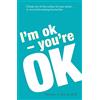 Arrow Im Ok Youre Ok: A Practical Approach to Human Psychology