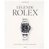 CHÊNE Légende Rolex: L'histoire de Rolex à travers 120 montres emblématiques