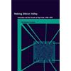 MIT Press Making Silicon Valley: Innovation and the Growth of High Tech, 1930-1970