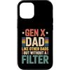 Gen X Tees NYC Custodia per iPhone 12/12 Pro Gen X Papà Senza Filtro Divertente Festa del Papà Compleanno Uomini