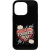 Sarcastic Humor Lover Heart Custodia per iPhone 13 Pro Ti tollero Divertente Sarcastico