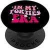 In My Forties 40's Era 40th Birthday 40 In My Forties Era In My 40's Era 40th Birthday 40 Years Old PopSockets PopGrip Adesivo