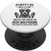 Cool Irish Wolfhound Fun Irish Wolfhound Sii un cane lupo irlandese Divertente lupo irlandese PopSockets PopGrip Adesivo