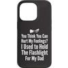 Flashlight Helper Humor Custodia per iPhone 13 Pro Pensi di poter ferire i miei sentimenti Ho tenuto la torcia elettrica 1
