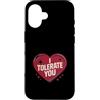 Sarcastic Humor Lover Heart Custodia per iPhone 16 Ti tollero Divertente Sarcastico