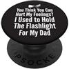 Flashlight Helper Humor Pensi di poter ferire i miei sentimenti Ho tenuto la torcia elettrica 1 PopSockets PopGrip Adesivo