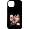 Sarcastic Humor Lover Heart Custodia per iPhone 15 Plus Ti tollero Divertente Sarcastico