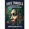 Christian Lopez SAFE TRAVELS - Tips, Tools, and Insights for Safe Ps (Tascabile)
