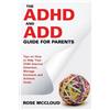 Rose McCloud The ADHD and ADD Guide for Parents (Tascabile)