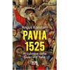 LEG Edizioni Pavia 1525. Al culmine delle Guerre d'Italia