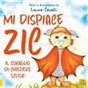 Favole per crescere insieme Mi dispiace Zic. Il coraggio di chiedere scusa! Ediz. a colori