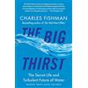 Free Press The Big Thirst: The Secret Life and Turbulent Future of Water