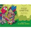 Claudia Lemus Gómez Las Aventuras del Príncipe Ameyal/The Adventures of Prince Ameyal: A Bilingual Story of Nature, Culture, Family and Harmony and the Mayan culture.