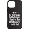Flashlight Helper Humor Custodia per iPhone 16 Pro Max Pensi di poter ferire i miei sentimenti Ho tenuto la torcia elettrica 1
