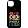 Gen X Tees NYC Custodia per iPhone 14 Plus Gen X Papà Senza Filtro Divertente Festa del Papà Compleanno Uomini