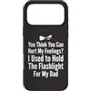 Flashlight Helper Humor Custodia per iPhone 17 Pro Max Pensi di poter ferire i miei sentimenti Ho tenuto la torcia elettrica 1