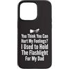 Flashlight Helper Humor Custodia per iPhone 15 Pro Max Pensi di poter ferire i miei sentimenti Ho tenuto la torcia elettrica 1