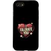 Sarcastic Humor Lover Heart Custodia per iPhone SE (2020) / 7/8 Ti tollero Divertente Sarcastico