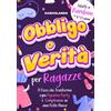 Does not apply Libro Obbligo O Verità per Ragazze: Il Gioco Che Trasforma Ogni Pigiama Party E