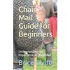 Brice Clyde Chain Mail Guide for Beginners (Tascabile)