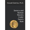 Oswald Sobrino Seneca and Roman Slavery Under Nero's Rule (Tascabile)