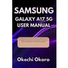 Okechi Okoro Samsung Galaxy A17 5g User Manual (Tascabile)