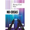 Byung-Chul Han NO-COSAS. Quiebras del mundo de hoy / Non-things: Uph (Tascabile)