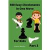 Charles Morphy 500 Easy Checkmates in One Move for Kids, Part 3 (Tascabile)