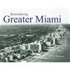 Seth H. Bramson Remembering Greater Miami (Tascabile) Remembering