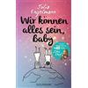 Julia Engelmann Wir können alles sein, Baby: Neue Poetry-Slam-Texte (Tascabile)