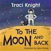 Traci Knight To the Moon and Back (Tascabile)