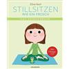 Eline Snel Katj Stillsitzen wie ein Frosch: Das Arbeitsbuch - Mit Üb (Tascabile)